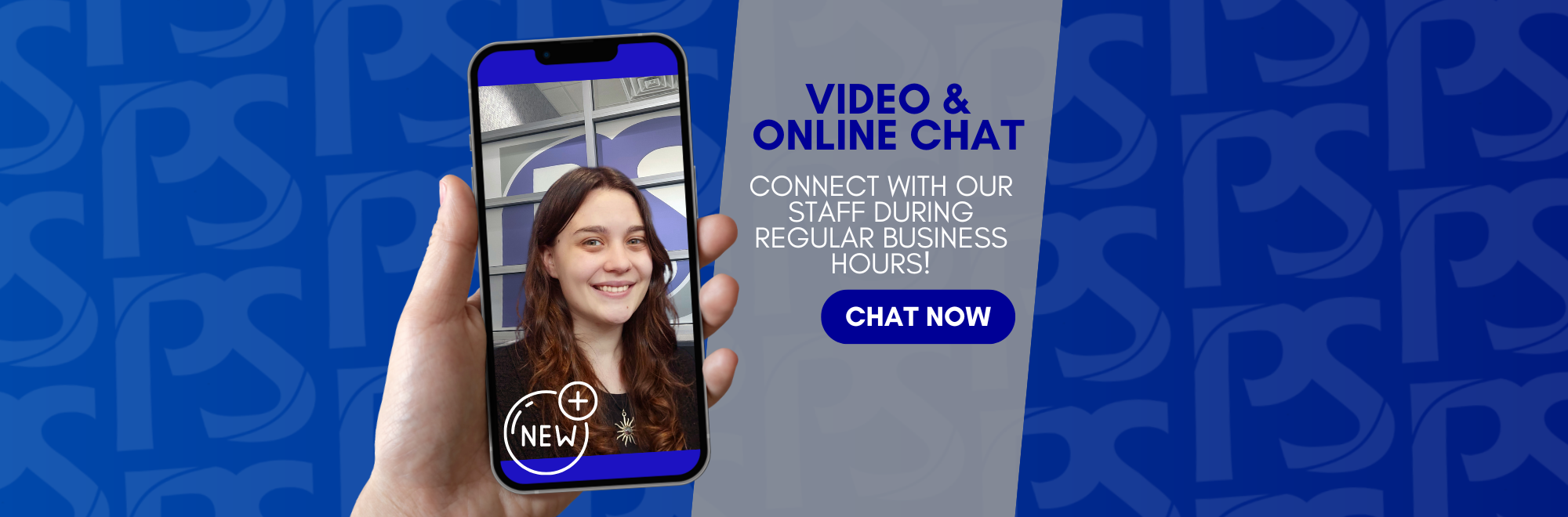 Now Available Video and Online Chat with our staff during regular business hours!