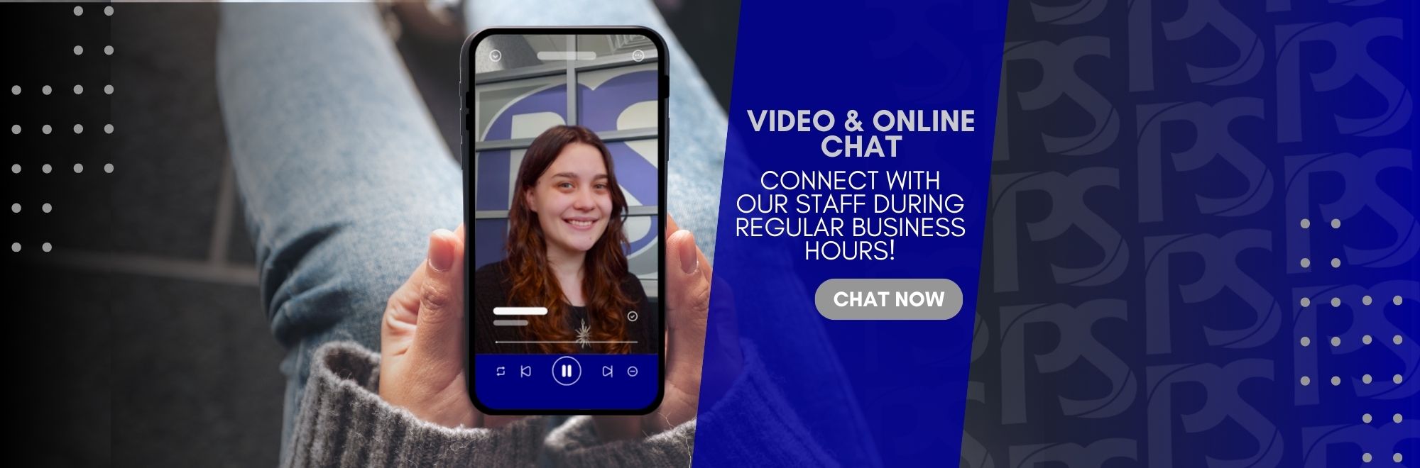 video and online chat  Connect with our staff during regular business hours