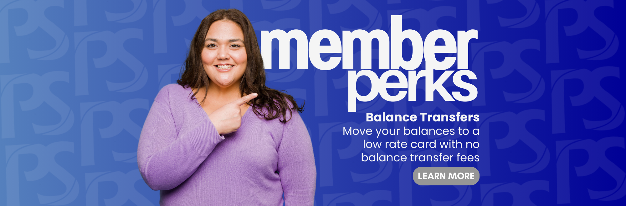 member perks Balance Transfers Move your balances to a low rate card with no balance transfer fees. click to learn more.