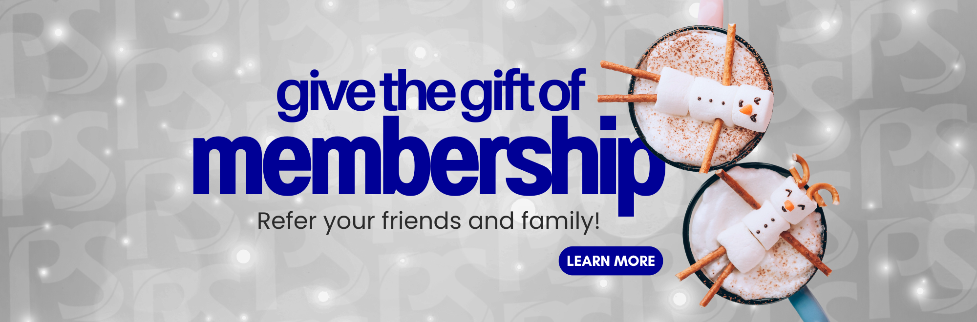 give the gift of membership refer your friends and family. click to learn more